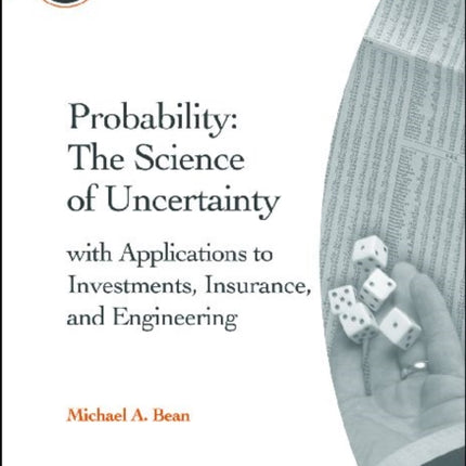 Probability  The Science of Uncertainty  with Applications to Investments Insurance and Engineering