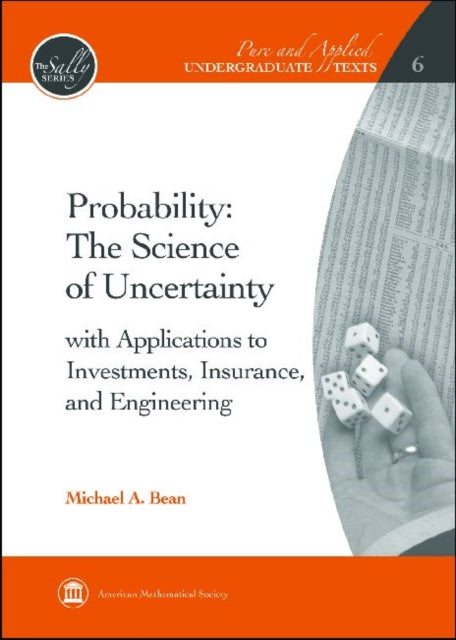 Probability  The Science of Uncertainty  with Applications to Investments Insurance and Engineering