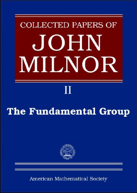 Collected Papers of John Milnor Volume II  The Fundamental Group