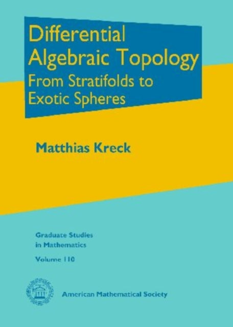 Differential Algebraic Topology  From Stratifolds to Exotic Spheres