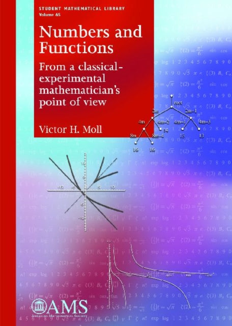 Numbers and Functions From a ClassicalExperimental Mathematicians Point of View Student Mathematical Library