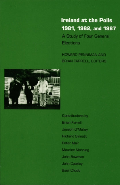 Ireland at the Polls 1981, 1982, and 1987: A Study of Four General Elections