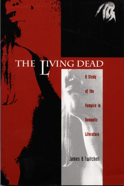 The Living Dead: A Study of the Vampire in Romantic Literature