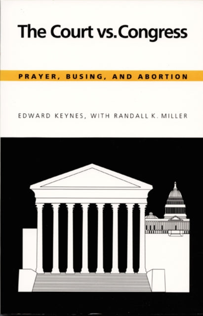 The Court vs. Congress: Prayer, Busing, and Abortion