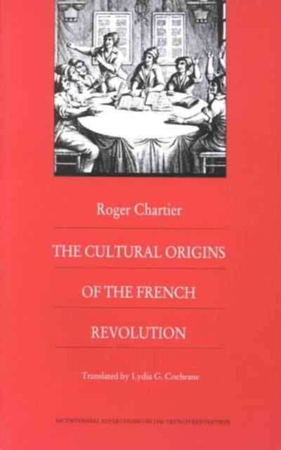 The Cultural Origins of the French Revolution