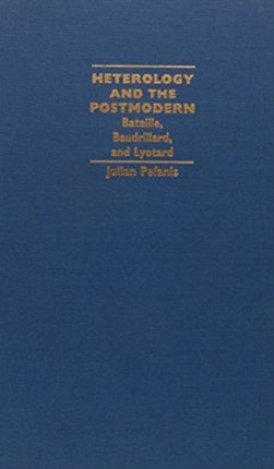 Heterology and the Postmodern: Bataille, Baudrillard, and Lyotard