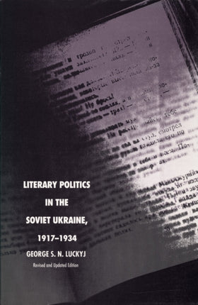 Literary Politics in the Soviet Ukraine 19171934