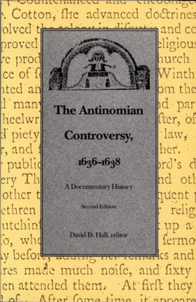 The Antinomian Controversy 16361638