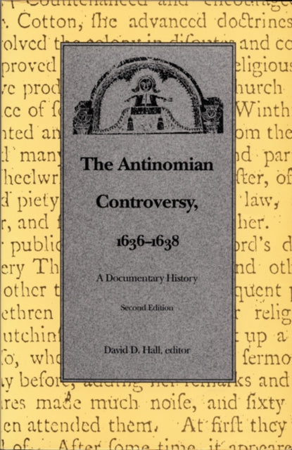The Antinomian Controversy 16361638
