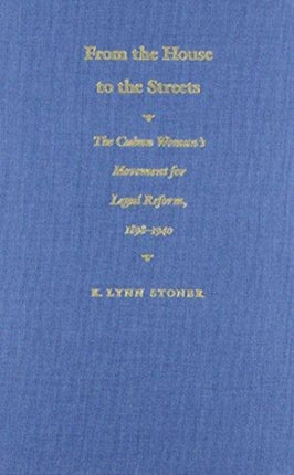 From the House to the Streets: The Cuban Woman's Movement for Legal Reform, 1898-1940