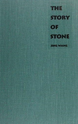 The Story of Stone: Intertextuality, Ancient Chinese Stone Lore, and the Stone Symbolism in Dream of the Red Chamber, Water Margin, and The Journey to the West