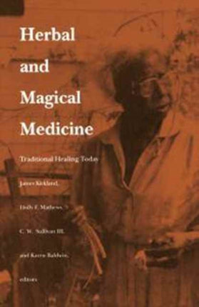 Herbal and Magical Medicine: Traditional Healing Today