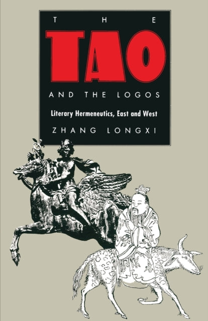 The Tao and the Logos: Literary Hermeneutics, East and West