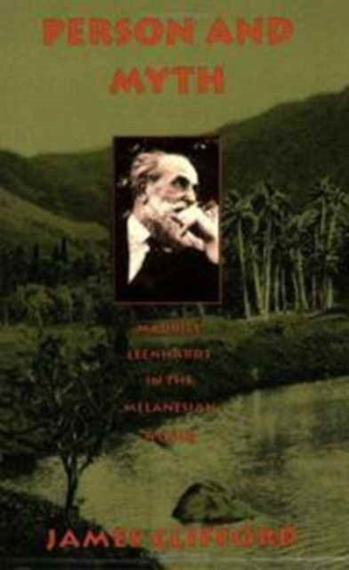 Person and Myth: Maurice Leenhardt in the Melanesian World