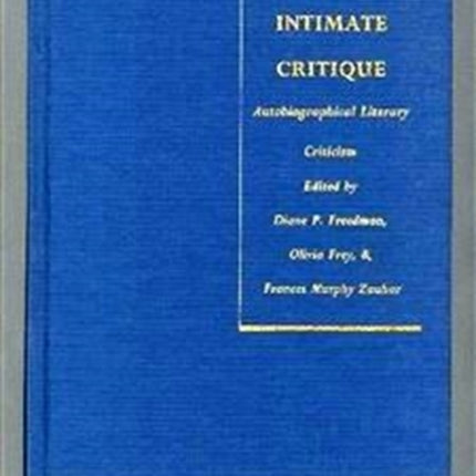 The Intimate Critique: Autobiographical Literary Criticism