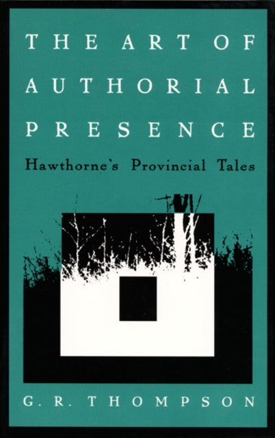 The Art of Authorial Presence: Hawthorne’s Provincial Tales