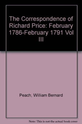 The Correspondence of Richard Price Volume III