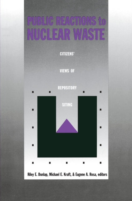 Public Reactions to Nuclear Waste: Citizens’ Views of Repository Siting