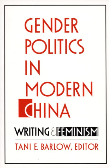 Gender Politics in Modern China: Writing and Feminism