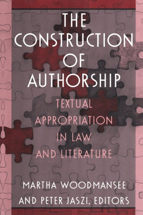 The Construction of Authorship: Textual Appropriation in Law and Literature