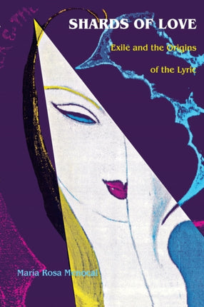 Shards of Love: Exile and the Origins of the Lyric