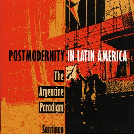 Postmodernity in Latin America: The Argentine Paradigm