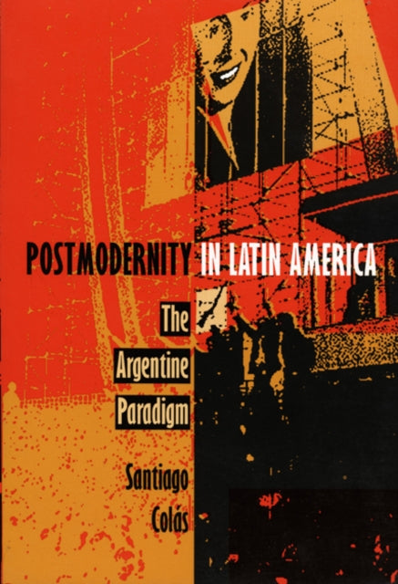 Postmodernity in Latin America: The Argentine Paradigm