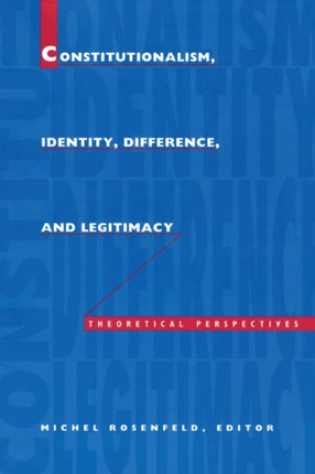 Constitutionalism, Identity, Difference, and Legitimacy: Theoretical Perspectives