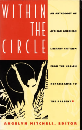 Within the Circle: An Anthology of African American Literary Criticism from the Harlem Renaissance to the Present