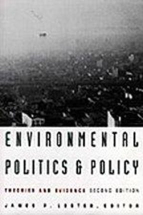 Environmental Politics and Policy: Theories and Evidence