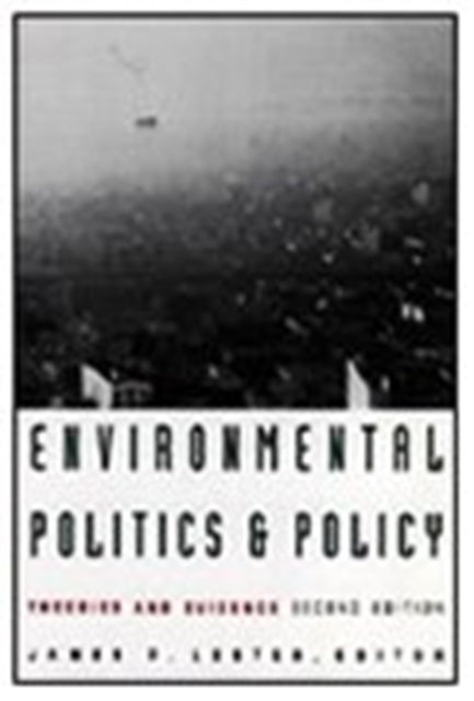 Environmental Politics and Policy: Theories and Evidence