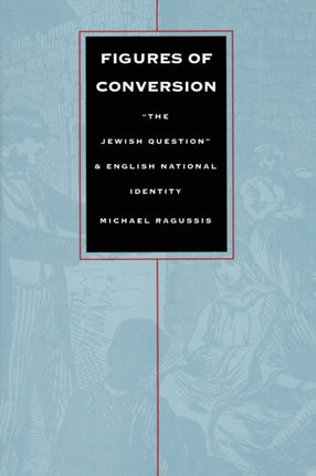 Figures of Conversion: “The Jewish Question” and English National Identity