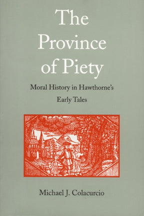 The Province of Piety: Moral History in Hawthorne's Early Tales