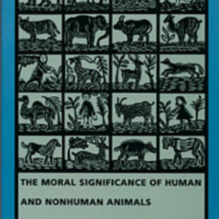 Beyond Prejudice: The Moral Significance of Human and Nonhuman Animals