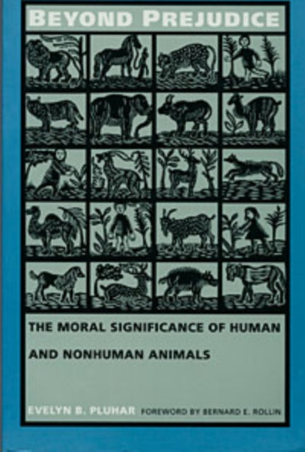 Beyond Prejudice: The Moral Significance of Human and Nonhuman Animals