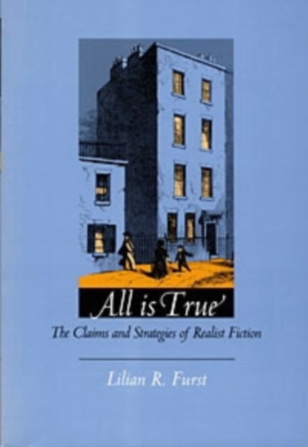 All Is True: The Claims and Strategies of Realist Fiction