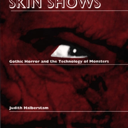 Skin Shows: Gothic Horror and the Technology of Monsters