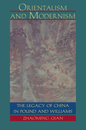 Orientalism and Modernism: The Legacy of China in Pound and Williams