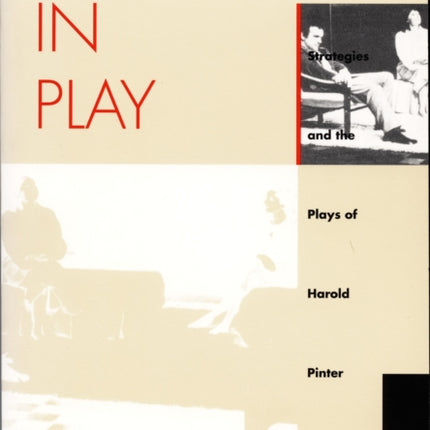 Pinter In Play: Critical Strategies and the Plays of Harold Pinter