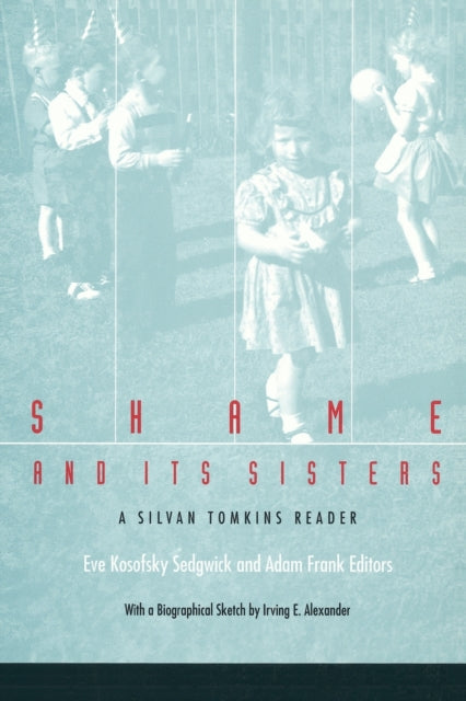 Shame and Its Sisters: A Silvan Tomkins Reader