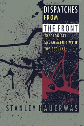 Dispatches from the Front: Theological Engagements with the Secular