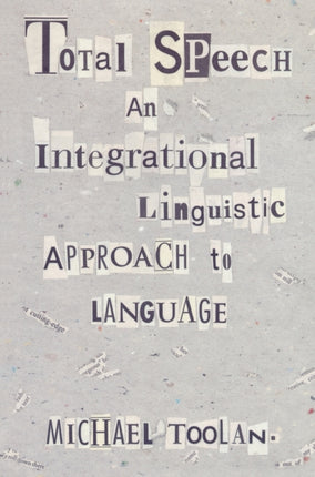 Total Speech: An Integrational Linguistic Approach to Language