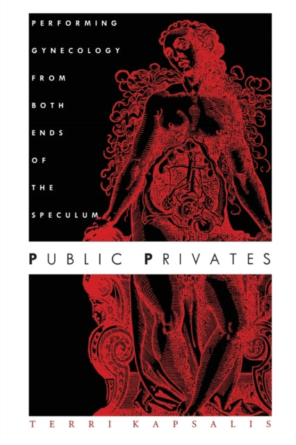 Public Privates: Performing Gynecology from Both Ends of the Speculum