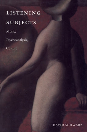 Listening Subjects: Music, Psychoanalysis, Culture