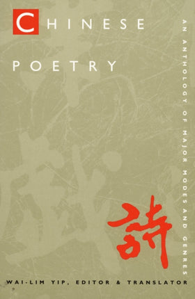 Chinese Poetry, 2nd ed., Revised: An Anthology of Major Modes and Genres