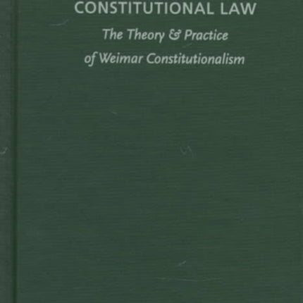 Popular Sovereignty and the Crisis of German Constitutional Law: The Theory and Practice of Weimar Constitutionalism