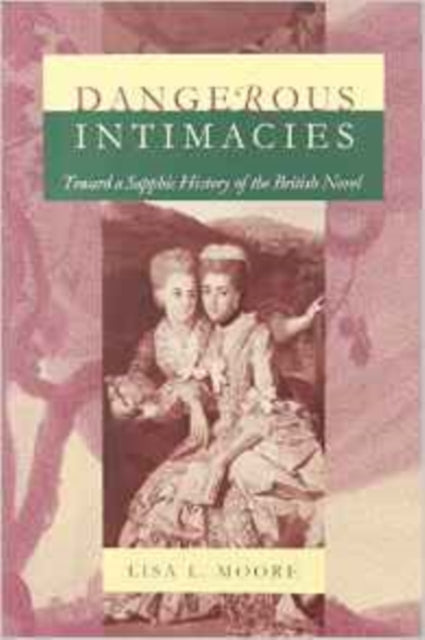 Dangerous Intimacies: Toward a Sapphic History of the British Novel