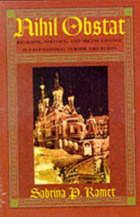 Nihil Obstat: Religion, Politics, and Social Change in East-Central Europe and Russia