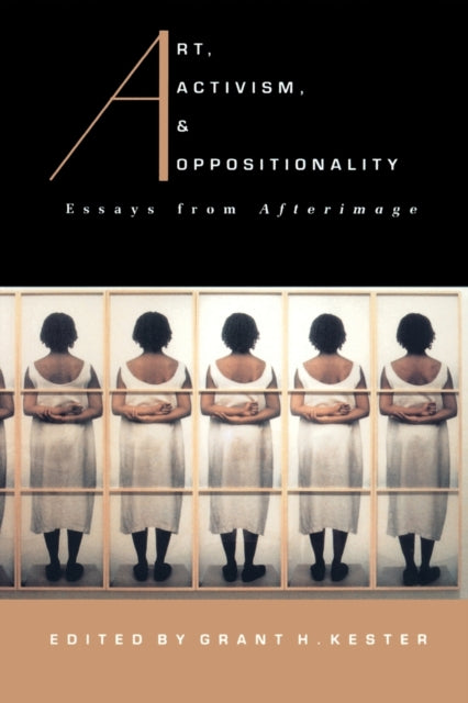 Art, Activism, and Oppositionality: Essays from Afterimage