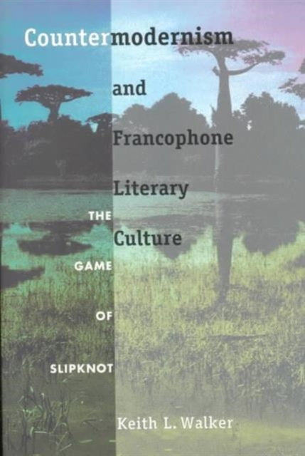 Countermodernism and Francophone Literary Culture: The Game of Slipknot